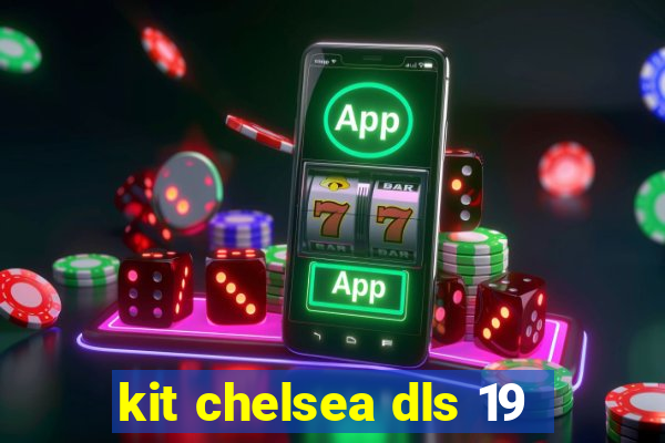 kit chelsea dls 19